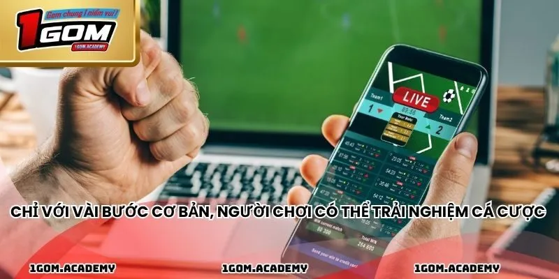 Chỉ với vài bước cơ bản, người chơi có thể trải nghiệm cá cược 