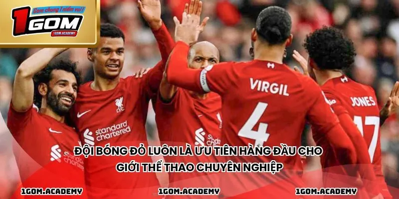 Đội bóng đỏ luôn là ưu tiên hàng đầu cho giới thể thao chuyên nghiệp