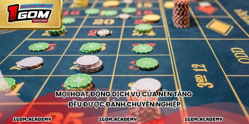 Mọi hoạt động dịch vụ của nền tảng đều được đánh chuyên nghiệp