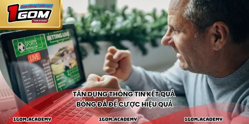 Tận dụng thông tin kết quả bóng đá để cược hiệu quả